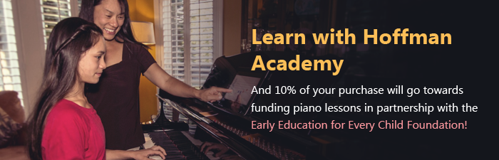 Learn with Hoffman Academy, and 10% of your purchase will go towards funding piano lessons in partnership with Early Education for Every Child Foundation.